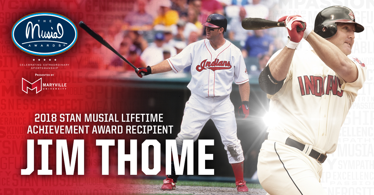 JIM THOME TO RECEIVE MUSIAL LIFETIME ACHIEVEMENT AWARD FOR SPORTSMANSHIP